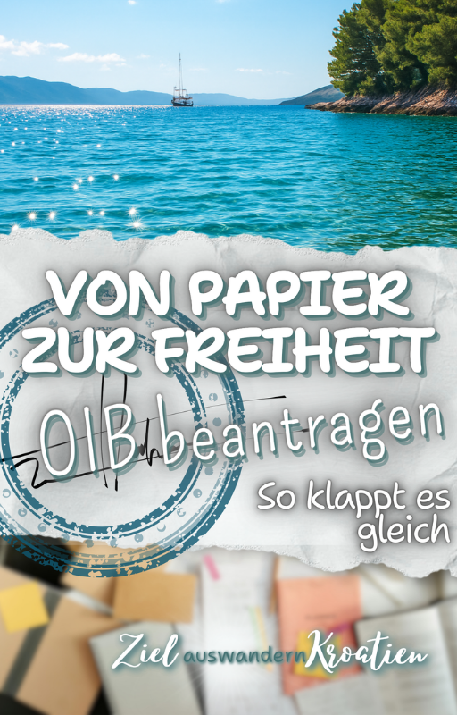 Von Papier zur Freiheit - OIB beantragen leicht gemacht: Schritt-für-Schritt zur Auswanderung nach Kroatien