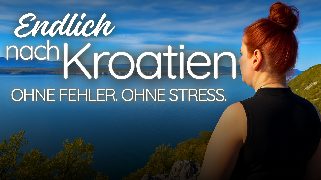 Endlich nach Kroatien auswandern – ohne Fehler, ohne Stress, mit klarem Plan